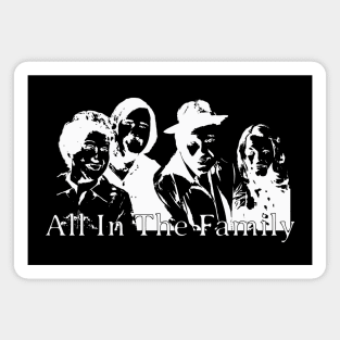 ALL IN THE FAMILY Magnet